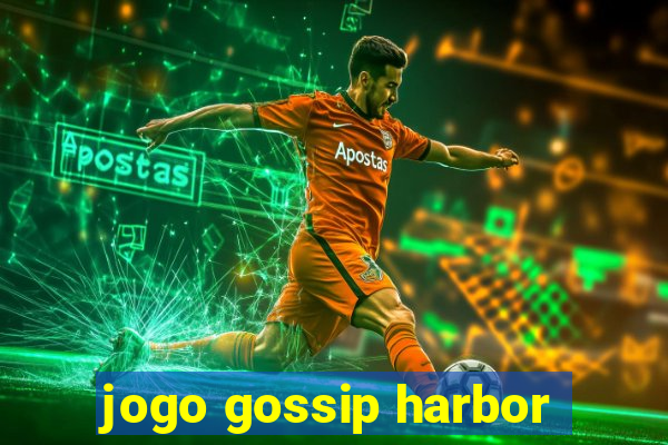 jogo gossip harbor